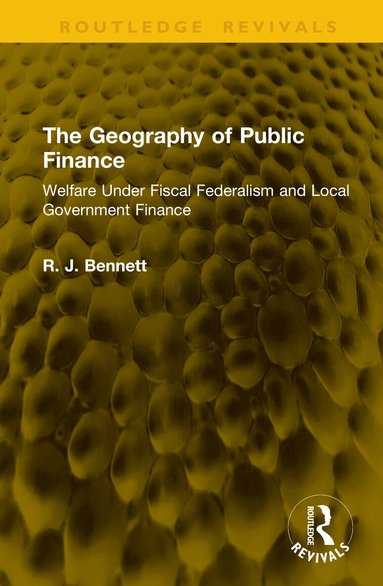 Robert J. Bennett - Geography of Public Finance, Inbunden