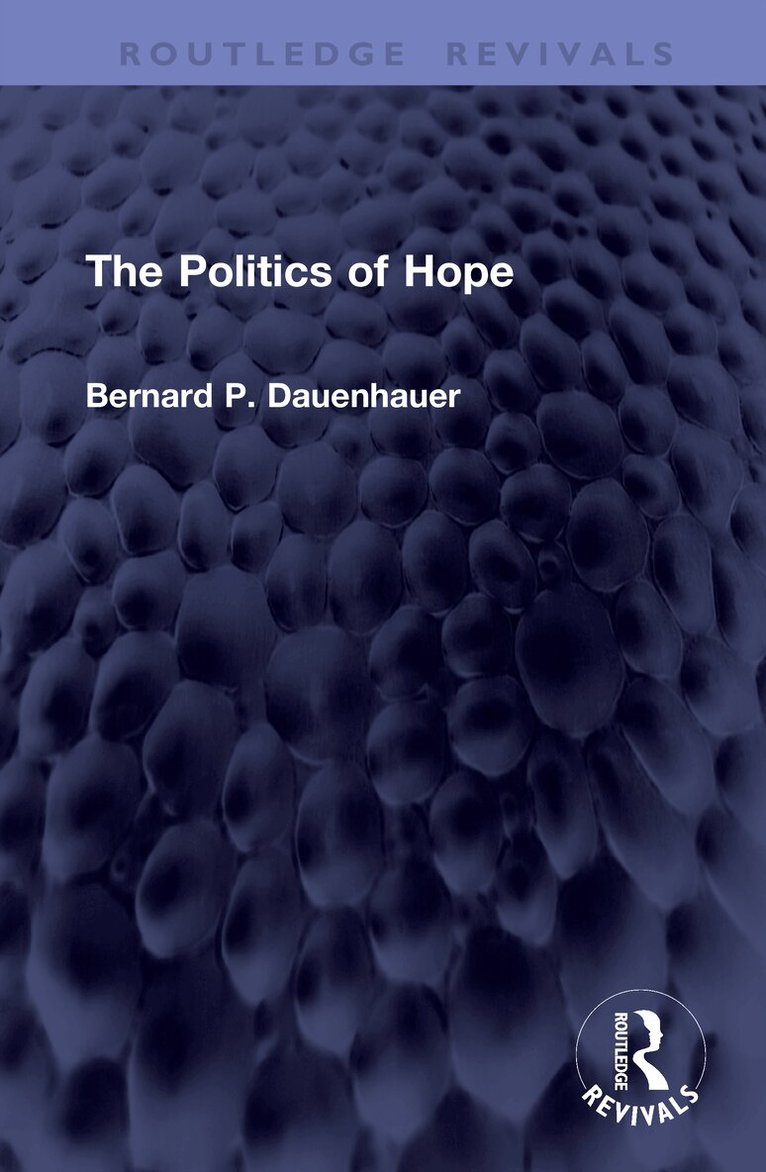 Bernard P. Dauenhauer - Politics of Hope, Inbunden