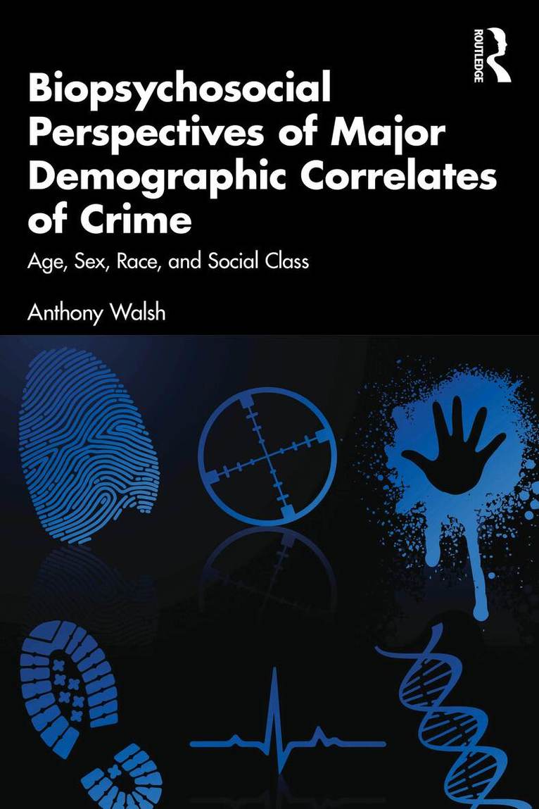 Anthony Walsh - Biopsychosocial Perspectives of Major Demographic Correlates of Crime, Häftad