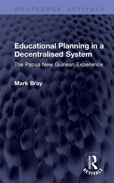 Mark Bray - Educational Planning in a Decentralised System, Inbunden