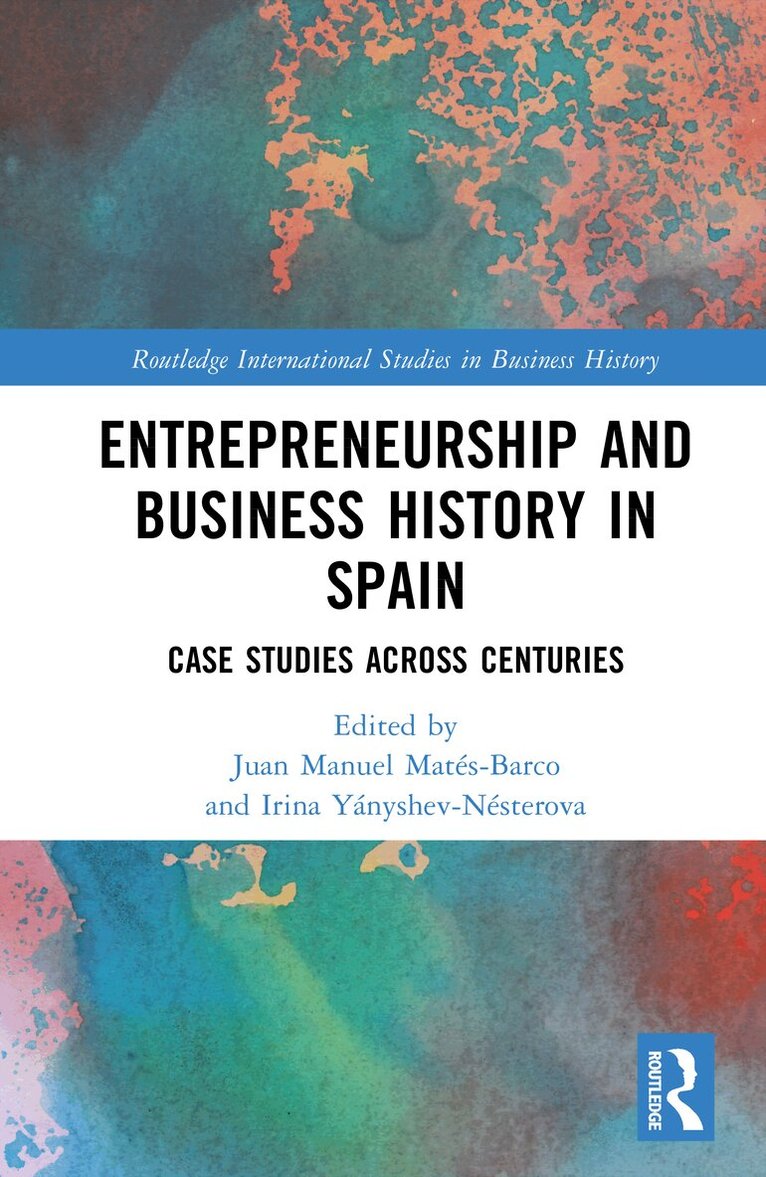 Juan Manuel Matés-Barco, Irina Yányshev-Nésterova - Entrepreneurship and Business History in Spain, Inbunden