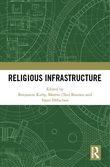 Benjamin Kirby, Matteo Benussi, Yanti Hölzchen - Religious Infrastructure, Inbunden