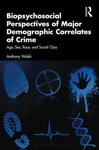 Anthony Walsh - Biopsychosocial Perspectives of Major Demographic Correlates of Crime, Inbunden
