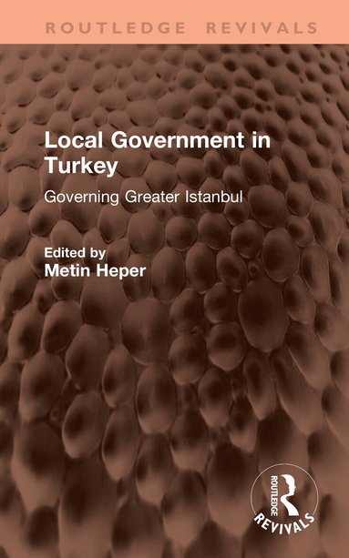Metin Heper - Local Government in Turkey, Inbunden