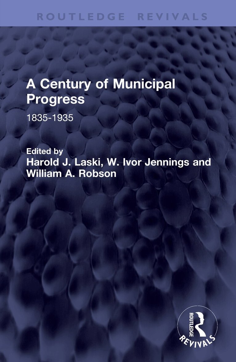 Harold J. Laski, W. Ivor Jennings, William A. Robson - Century of Municipal Progress, Inbunden