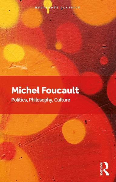 Michel Foucault, Lawrence D. Kritzman - Politics, Philosophy, Culture, Häftad