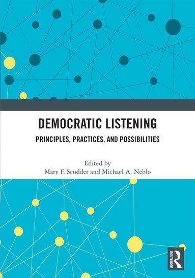 Mary F. Scudder, Michael A. Neblo - Democratic Listening, Inbunden