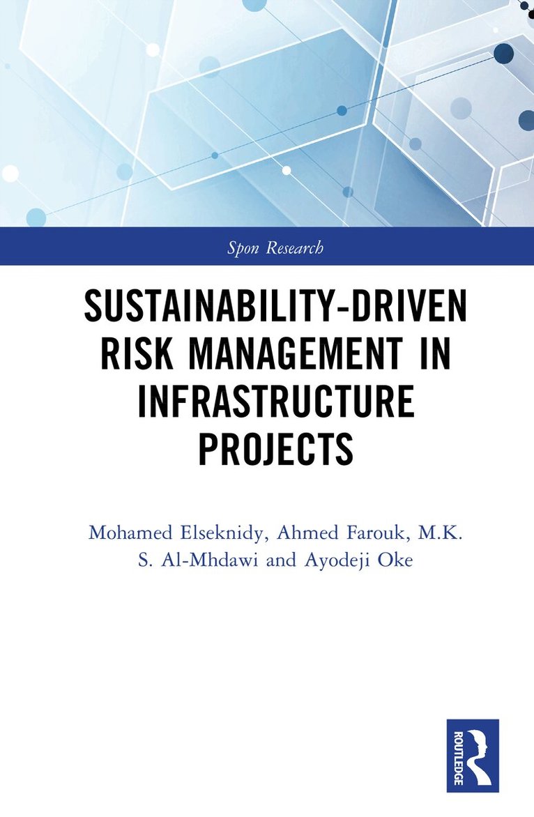 Mohamed Elseknidy, Ahmed Farouk Kineber, M.K.S. Al-Mhdawi, Ayodeji Emmanuel Oke - Sustainability-Driven Risk Management in Infrastructure Projects, Inbunden