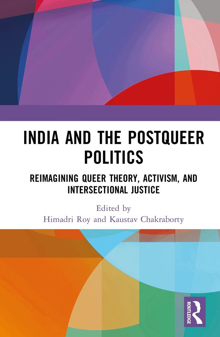 Himadri Roy, Kaustav Chakraborty - Postqueer Politics in India, Inbunden