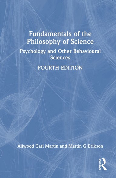 Allwood Carl Martin, Martin G Erikson - Fundamentals of the Philosophy of Science, Inbunden