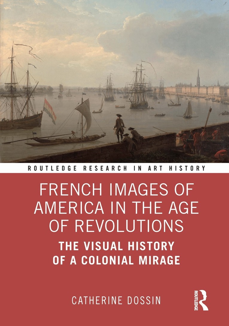 Catherine Dossin - French Images of America in the Age of Revolutions, Inbunden. Tillgänglighet: Kommande