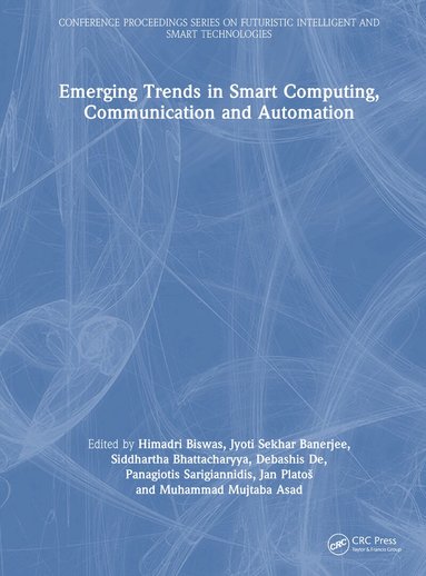 Himadri Biswas, Jyoti Sekhar Banerjee, Siddhartha Bhattacharyya, Debashis De, Panagiotis Sarigiannidis, Jan Platoš, Muhammad Mujtaba Asad - Emerging Trends in Smart Computing, Communication and Automation, Inbunden
