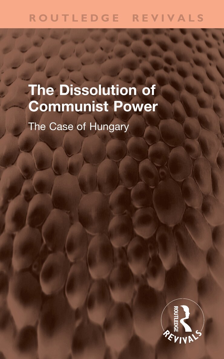 Agnes Horvath, Arpad Szakolczai - Dissolution of Communist Power, Inbunden