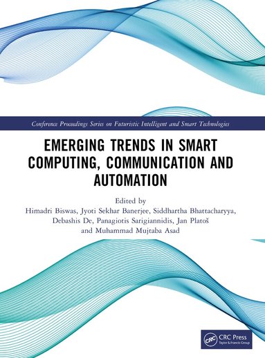 Himadri Biswas, Jyoti Sekhar Banerjee, Siddhartha Bhattacharyya, Debashis De, Panagiotis Sarigiannidis, Jan Platoš, Muhammad Mujtaba Asad - Emerging Trends in Smart Computing, Communication and Automation, Häftad