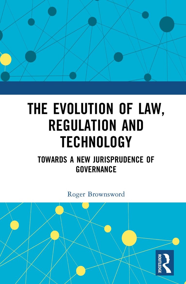 Roger Brownsword - Evolution of Law, Regulation and Technology, Inbunden