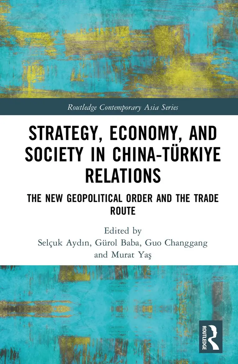 Selçuk Aydın, Gürol Baba, Guo Changgang, Murat Yaş - Strategy, Economy, and Society in China-Türkiye Relations, Inbunden. Tillgänglighet: Kommande