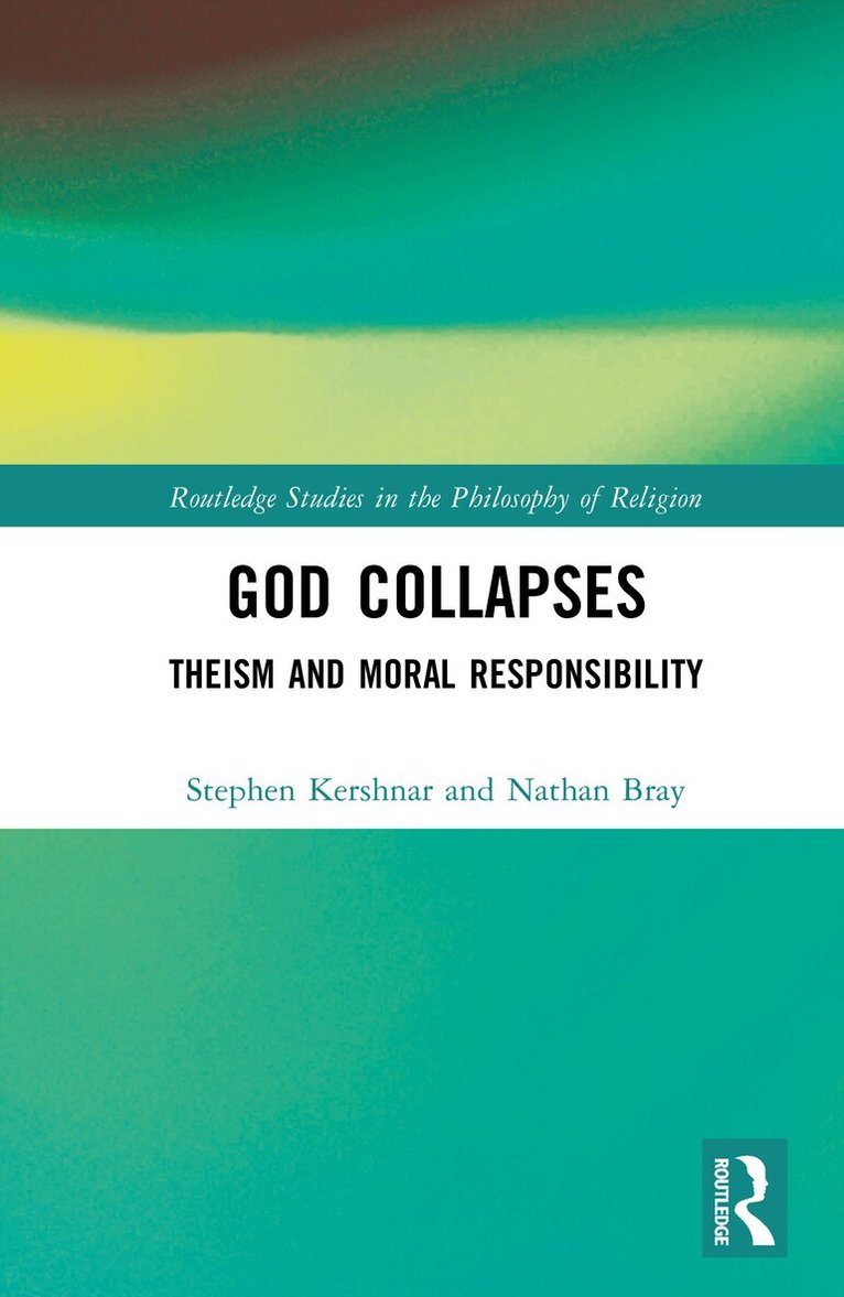 Stephen Kershnar, Nathan Bray - God Collapses, Inbunden