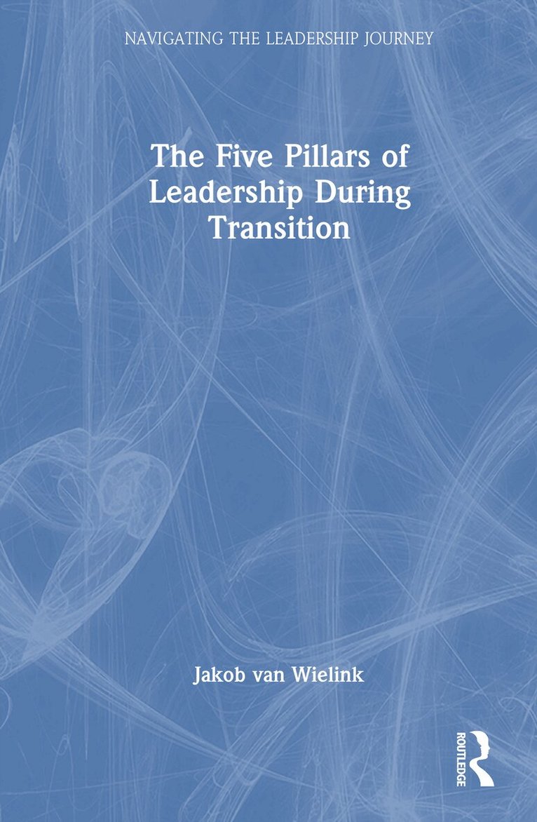 Jakob van Wielink - Five Pillars of Leadership During Transition, Inbunden