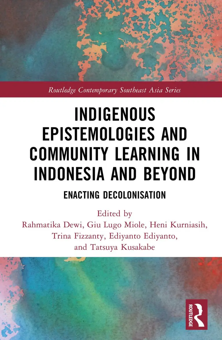 Rahmatika Dewi, Giu Lugo Miole, Heni Kurniasih, Trina Fizzanty, Ediyanto Ediyanto, Tatsuya Kusakabe - Indigenous Epistemologies and Community Learning in Indonesia and Beyond, Inbunden. Tillgänglighet: Kommande