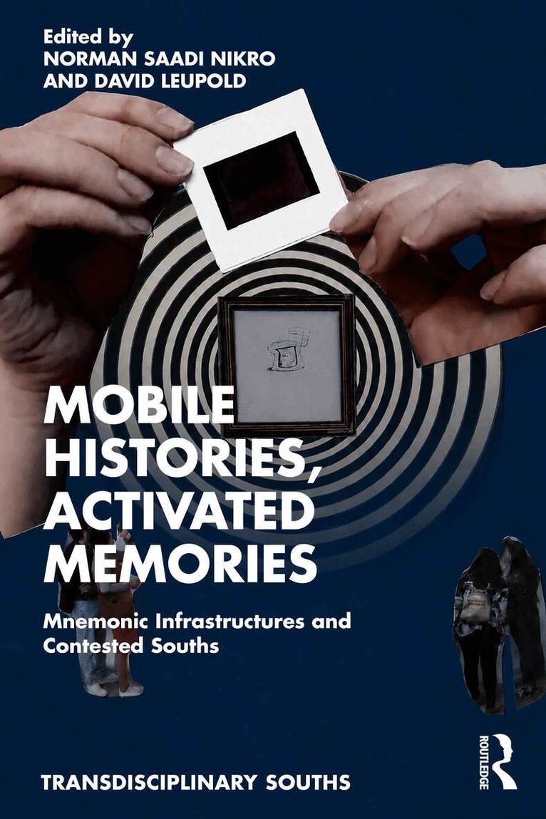 Norman Saadi Nikro, David Leupold - Mobile Histories, Activated Memories, Häftad