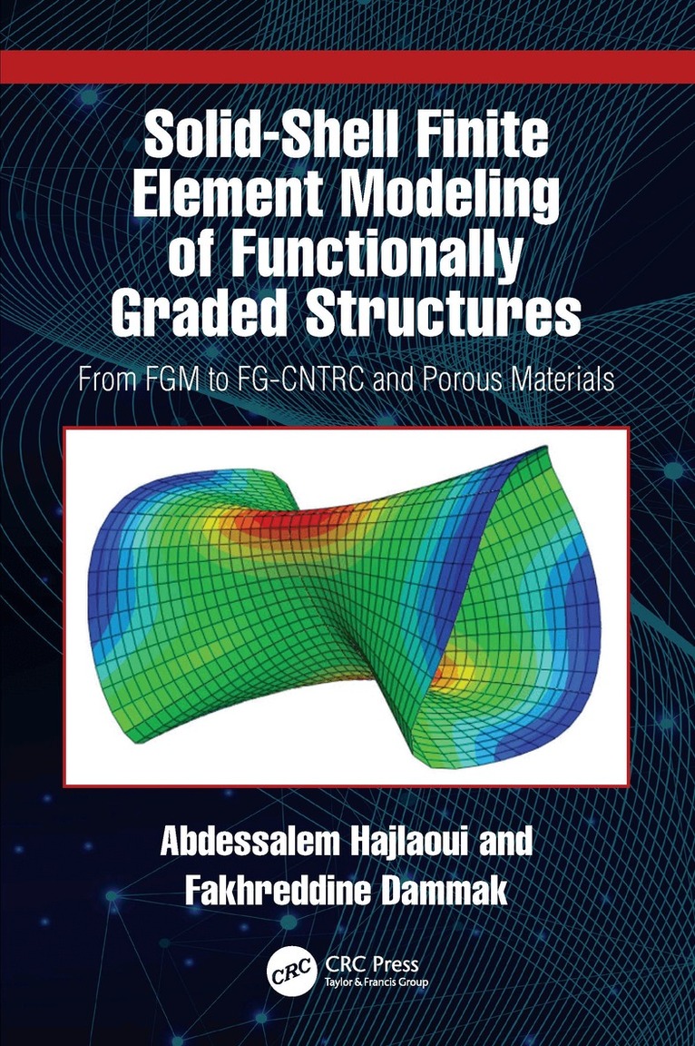 Abdessalem Hajlaoui, Fakhreddine Dammak - Solid-Shell Finite Element Modeling of Functionally Graded Structures, Inbunden. Tillgänglighet: Kommande