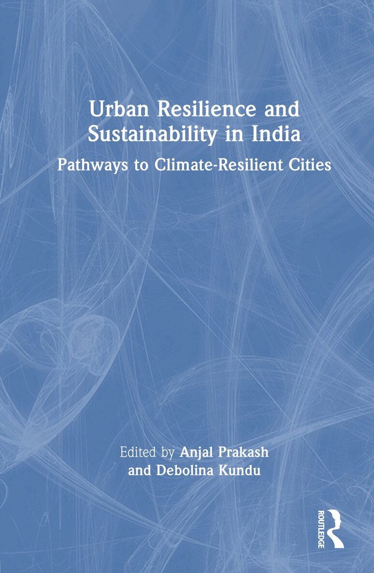 Anjal Prakash, Debolina Kundu - Urban Resilience and Sustainability in India, Inbunden. Tillgänglighet: Kommande