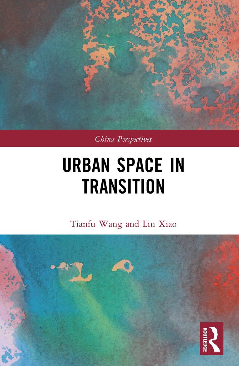 Wang Tianfu, Xiao Lin - Urban Space in Transition, Inbunden