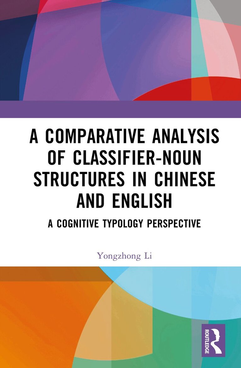 Yongzhong Li - Comparative Analysis of Classifier-Noun Structures in Chinese and English, Inbunden