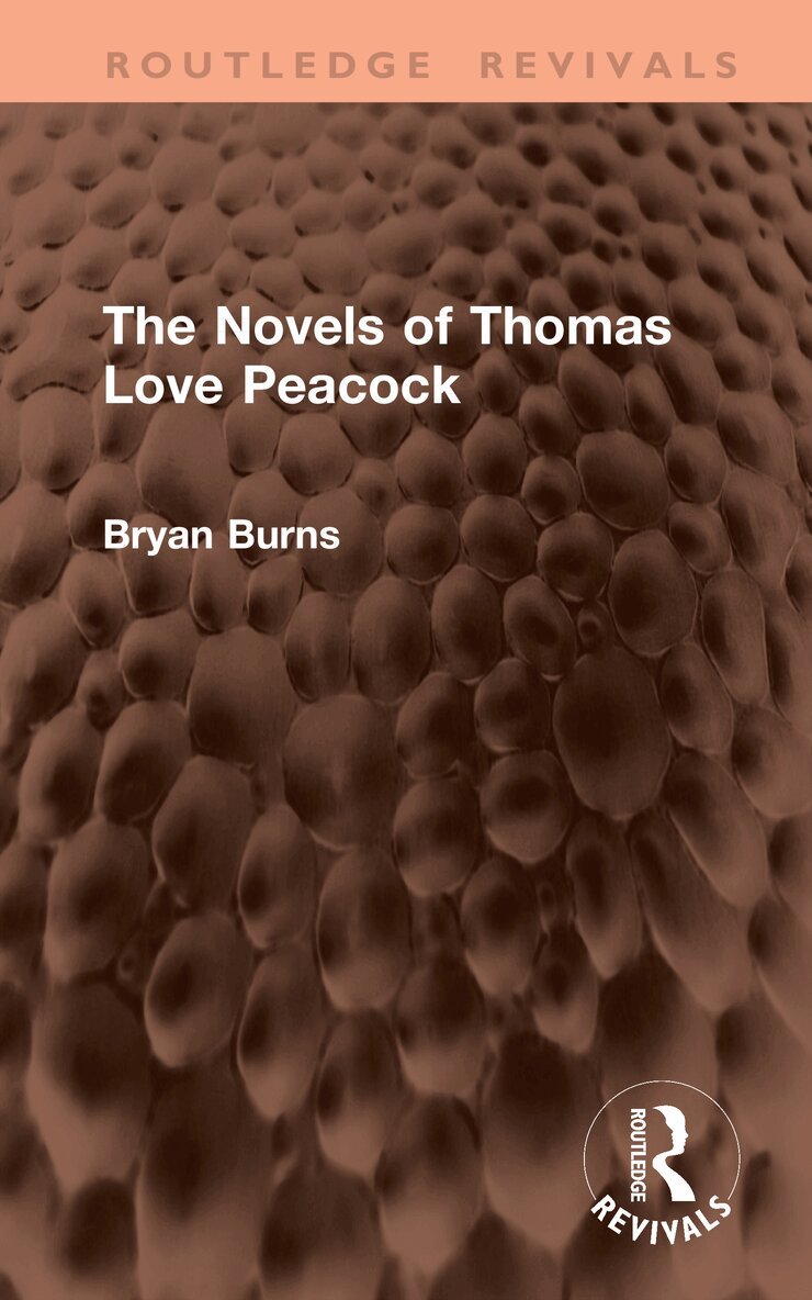 Bryan Burns - Novels of Thomas Love Peacock, Inbunden