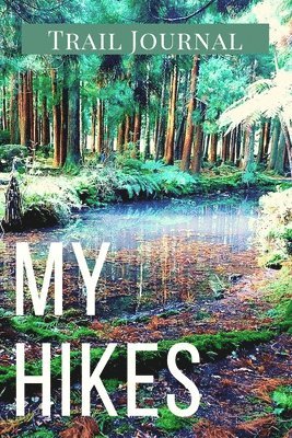 My Hikes Trail Journal 1