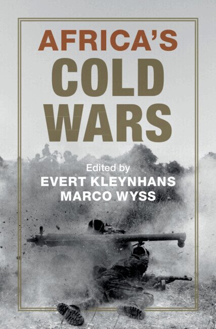 Evert Kleynhans, Marco Wyss - Africa's Cold Wars, Inbunden