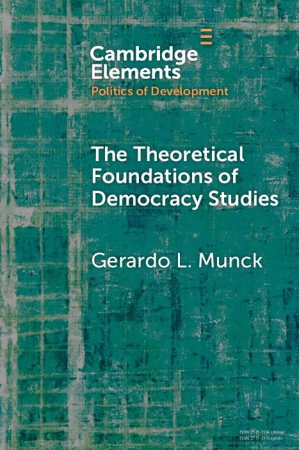 Gerardo L. Munck - The Theoretical Foundations of Democracy Studies, Häftad