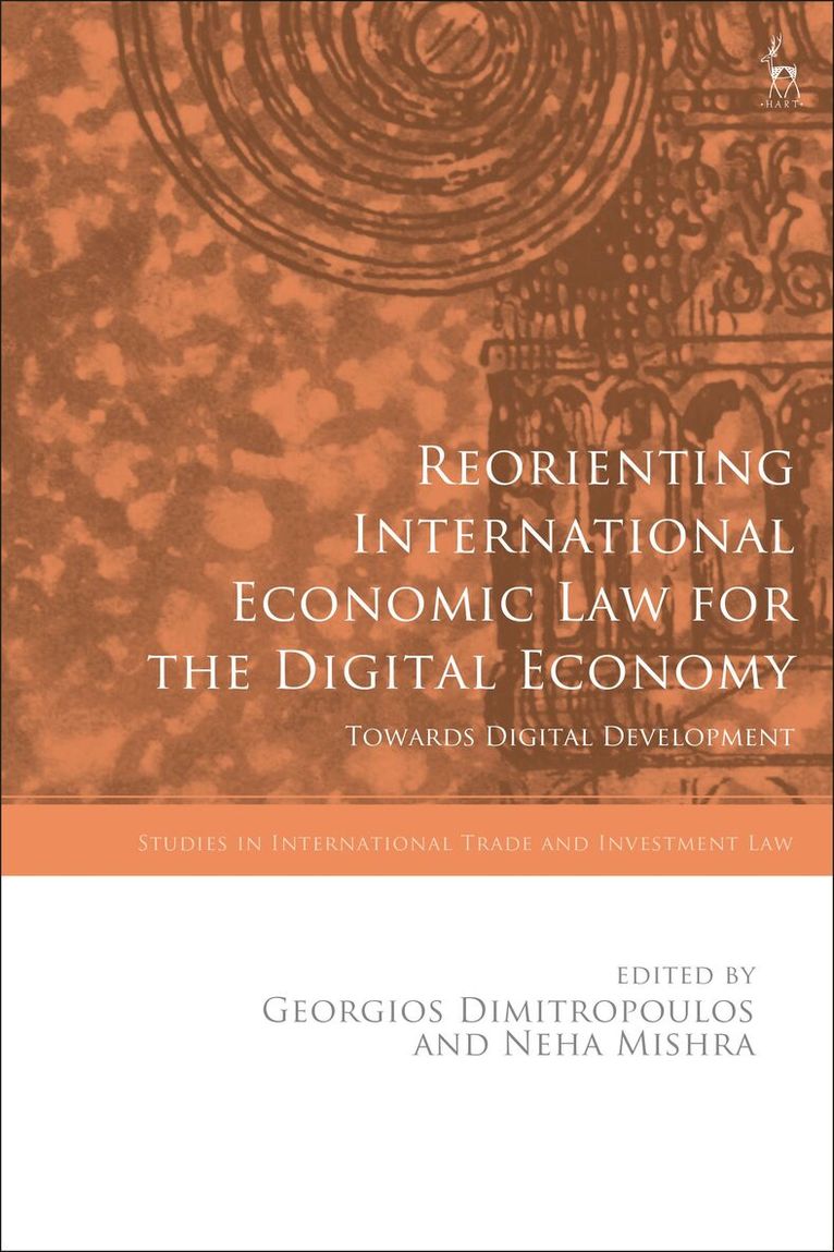 Georgios Dimitropoulos, Neha Mishra - Reorienting International Economic Law for the Digital Economy, Inbunden
