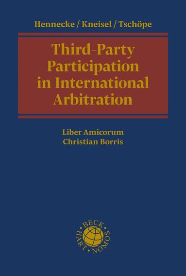 Rudolf Hennecke, Sebastian Kneisel, Konstantin Tschöpe - Third-Party Participation in International Arbitration, Inbunden