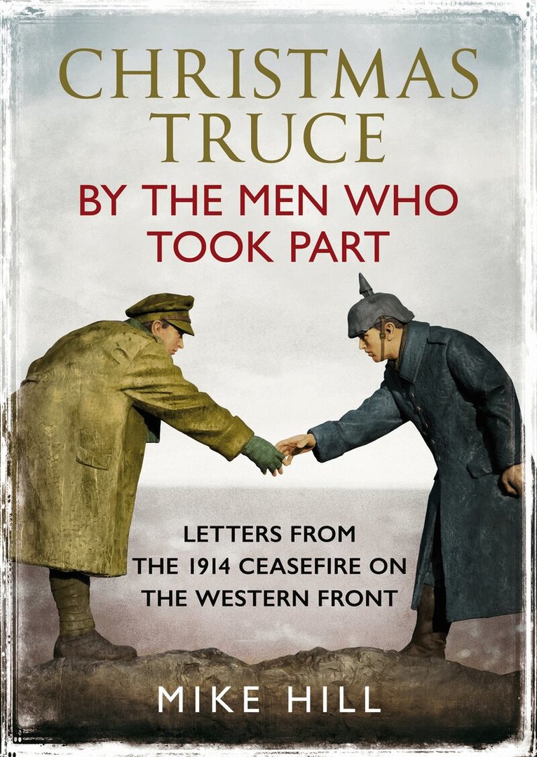 Mike Hill - Christmas Truce by the Men Who Took Part, Häftad