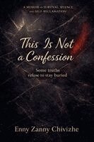 Enny Zanny Chivizhe - This Is Not a Confession, Häftad
