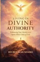 Reuben Mushaike - Living In Divine Authority, Häftad