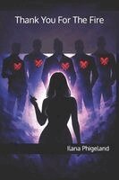 Ilana Phigeland - Thank You For The Fire, Häftad