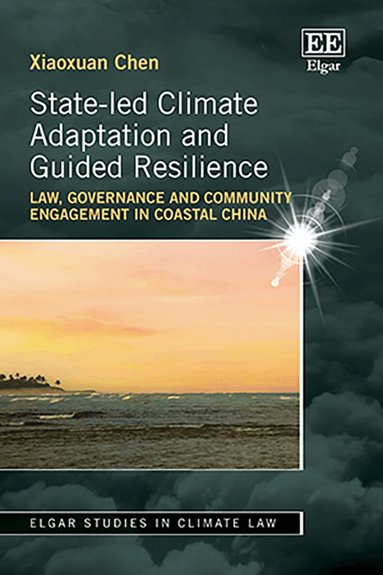 Xiaoxuan Chen - State-led Climate Adaptation and Guided Resilience, Inbunden
