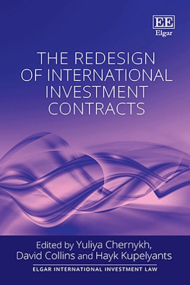 Yuliya Chernykh, David Collins, Hayk Kupelyants - Redesign of International Investment Contracts, Inbunden