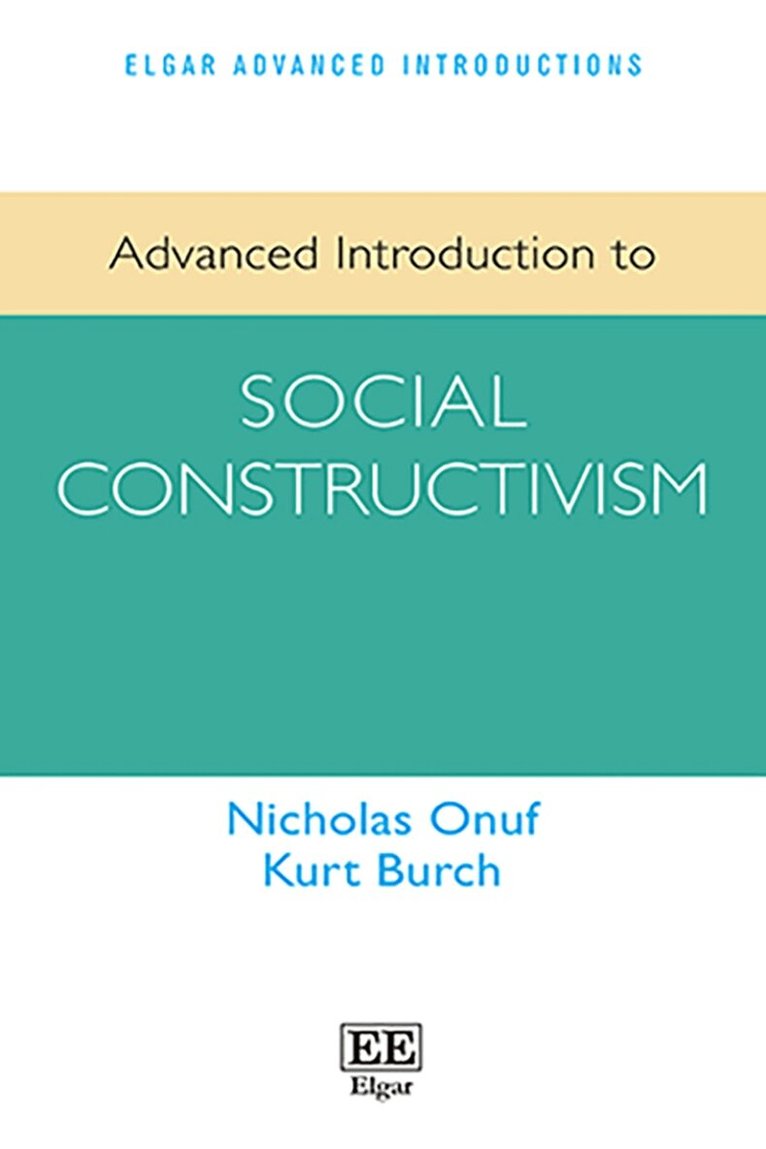 Nicholas Onuf, Kurt Burch - Advanced Introduction to Social Constructivism, Häftad