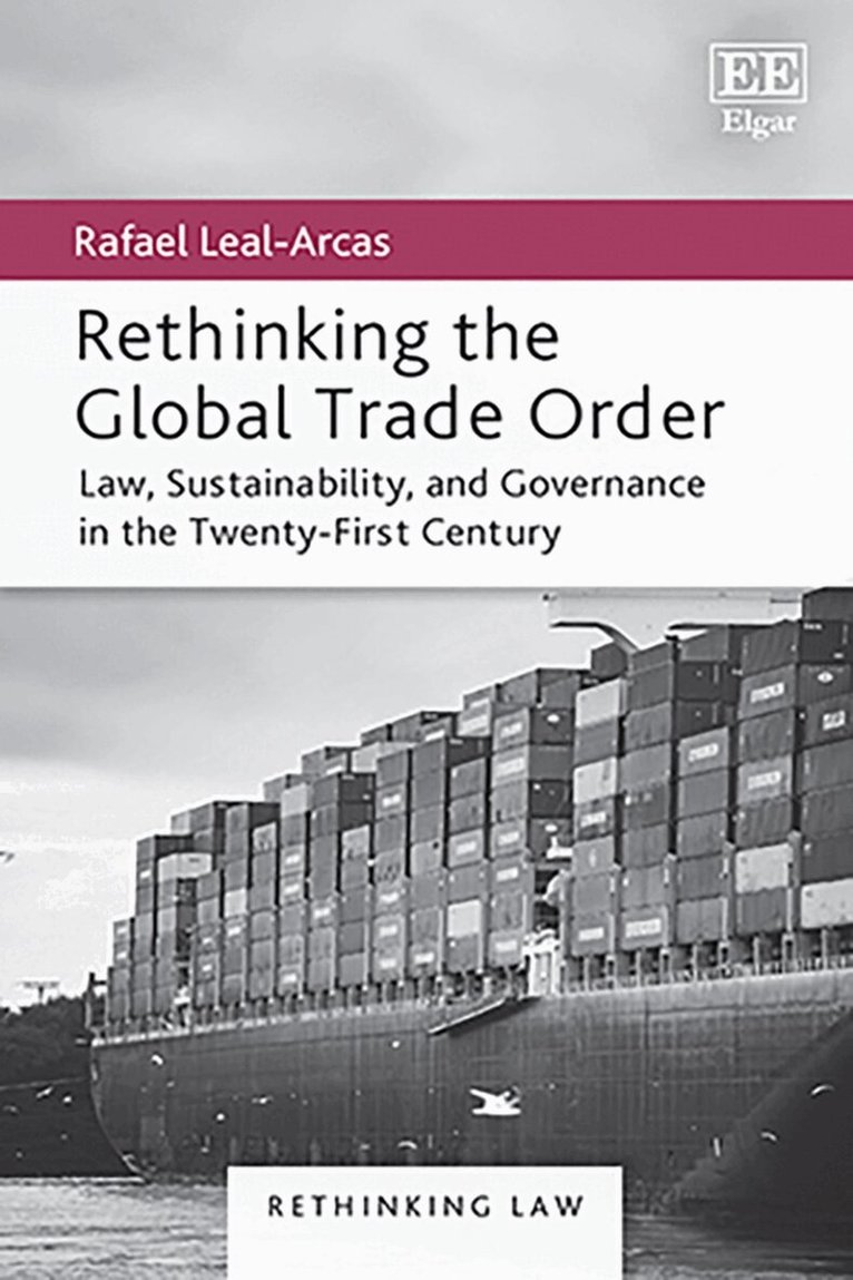 Rafael Leal-Arcas - Rethinking the Global Trade Order, Inbunden