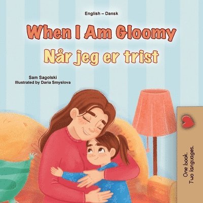 When I am Gloomy (English Danish Bilingual Children's Book)