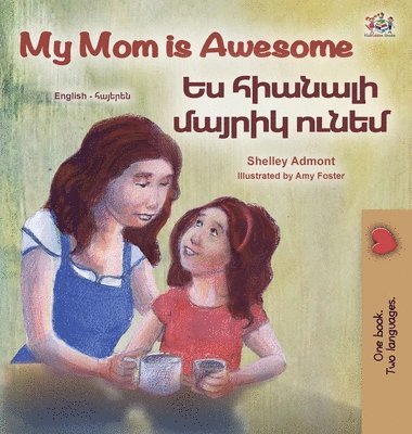 My Mom is Awesome (English Armenian Bilingual Book for Kids)