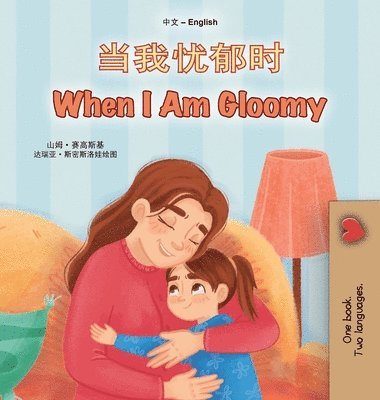 When I am Gloomy (Chinese Simplified English Bilingual Children's Book)