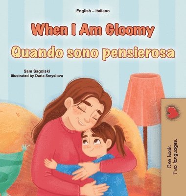 When I am Gloomy (English Italian Bilingual Children's Book)
