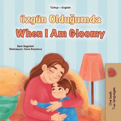 When I am Gloomy (Turkish English Bilingual Children's Book)