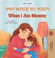 Sam Sagolski, Kidkiddos Books - When I am Gloomy (Bengali English Bilingual Children's Book), Inbunden