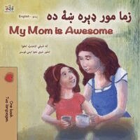 Shelley Admont, Kidkiddos Books - My Mom is Awesome (Pashto English Bilingual Children's Book), Häftad