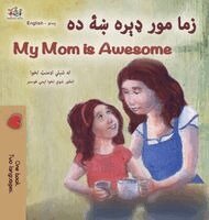 Shelley Admont, Kidkiddos Books - My Mom is Awesome (Pashto English Bilingual Children's Book), Inbunden